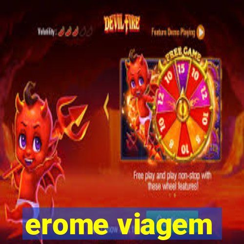 erome viagem